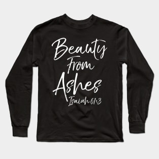 Christian Bible Verse Quote for Women Beauty from Ashes Long Sleeve T-Shirt